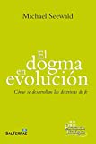El dogma en evolución. Cómo se desarrollan las doctrinas de fe